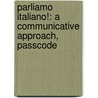 Parliamo Italiano!: A Communicative Approach, Passcode door Suzanne Branciforte
