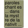 Paroles Chant Es ... Dans La Myst Re De La Nativit ... door Antoine DuBois (Abb ).