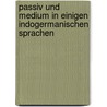 Passiv Und Medium In Einigen Indogermanischen Sprachen door Jesse Lehmann