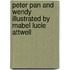 Peter Pan And Wendy Illustrated By Mabel Lucie Attwell