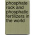 Phosphate Rock And Phosphatic Fertilizers In The World