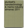Plunkett's Nanotechnology & Mems Industry Almanac 2011 door Jack W. Plunkett