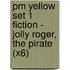 Pm Yellow Set 1 Fiction - Jolly Roger, The Pirate (X6)