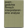 Poem - Gedichte Filmisch Interpretieren - Eine Analyse by Thilo Patzke