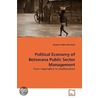 Political Economy Of Botswana Public Sector Management door Motsomi Ndala Marobela