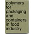 Polymers For Packaging And Containers In Food Industry