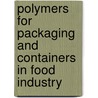 Polymers For Packaging And Containers In Food Industry door V.S. Yakovlev