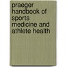 Praeger Handbook Of Sports Medicine And Athlete Health door Claude T. Moorman