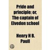 Pride And Principle; Or, The Captain Of Elvedon School door Mrs Henry H.B. Paull