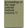 Proceedings Of The Royal Colonial Institute (Volume 7) by Royal Commonwealth Society
