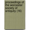 Proceedings Of The Worcester Society Of Antiquity (16) door Worcester Historical Society