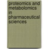 Proteomics And Metabolomics In Pharmaceutical Sciences by William J. Griffiths