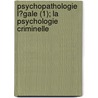 Psychopathologie L?Gale (1); La Psychologie Criminelle door Pavel Ivanovich Kovalevsk