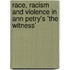 Race, Racism And Violence In Ann Petry's 'The Witness'