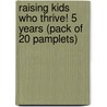 Raising Kids Who Thrive! 5 Years (Pack of 20 Pamplets) door Onbekend