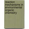 Reaction Mechanisms In Environmental Organic Chemistry by Richard A. Larson