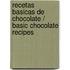 Recetas basicas de chocolate / Basic Chocolate Recipes