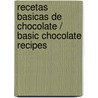 Recetas basicas de chocolate / Basic Chocolate Recipes door Vania Nikolcic