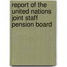 Report Of The United Nations Joint Staff Pension Board door United Nations: General Assembly