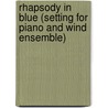 Rhapsody in Blue (Setting for Piano and Wind Ensemble) door George Gershwin