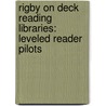 Rigby On Deck Reading Libraries: Leveled Reader Pilots door Joanne Mattern