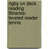Rigby On Deck Reading Libraries: Leveled Reader Tennis door Jack Otten