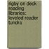 Rigby On Deck Reading Libraries: Leveled Reader Tundra