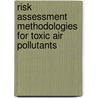 Risk Assessment Methodologies For Toxic Air Pollutants door Us Environmental Protection Agency