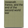 Roosevelt, Franco, And The End Of The Second World War door Joan Maria Thomas
