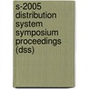 S-2005 Distribution System Symposium Proceedings (Dss) door Multiple Contributors
