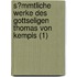 S?Mmtliche Werke Des Gottseligen Thomas Von Kempis (1)