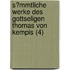 S?Mmtliche Werke Des Gottseligen Thomas Von Kempis (4)