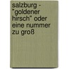 Salzburg - "Goldener Hirsch" Oder Eine Nummer Zu Groß door Gertraud Unterweger