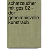 Schatzsucher Mit Gps 02 - Der Geheimnisvolle Kunstraub door Susanne Orosz