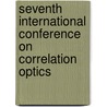 Seventh International Conference On Correlation Optics door Oleg V. Angelsky