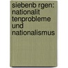 Siebenb Rgen: Nationalit Tenprobleme Und Nationalismus door Juliane Voigt