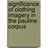 Significance Of Clothing Imagery In The Pauline Corpus by Jung Hoon Kim