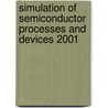 Simulation Of Semiconductor Processes And Devices 2001 by D. Tsoukalas