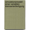 Simulationsmodell Einer Variablen Kleinserienfertigung by Martin Keiml
