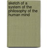 Sketch Of A System Of The Philosophy Of The Human Mind door Thomas Brown Ph. D.