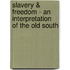 Slavery & Freedom - An Interpretation Of The Old South