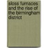 Sloss Furnaces And The Rise Of The Birmingham District