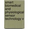 Smart Biomedical And Physiological Sensor Technology V door D.M. Porterfield