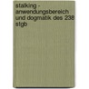 Stalking - Anwendungsbereich Und Dogmatik Des 238 Stgb by Nadine Dominique Hoffmann