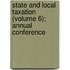 State And Local Taxation (Volume 6); Annual Conference