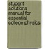 Student Solutions Manual For Essential College Physics
