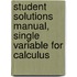 Student Solutions Manual, Single Variable For Calculus