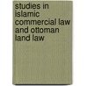 Studies In Islamic Commercial Law And Ottoman Land Law door Servet Armagan
