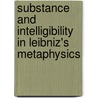 Substance and intelligibility in Leibniz's metaphysics door Jan Palkoska