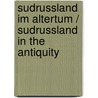 Sudrussland Im Altertum / Sudrussland in the Antiquity door Max Ebert